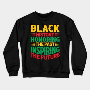 Black history honoring the past inspiring the future, Black History Month Crewneck Sweatshirt